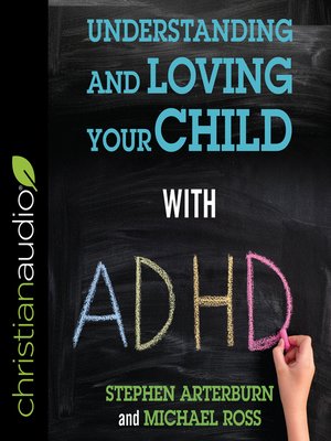 cover image of Understanding and Loving Your Child with ADHD